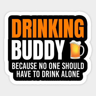 Drinking Buddy Because Drinking Alone Isn’t As Much Fun Sticker